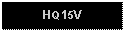 Text Box: HQ15V