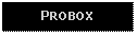 Text Box: PROBOX