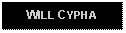 Text Box: WILL CYPHA