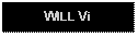 Text Box: WILL Vi