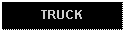 Text Box: TRUCK