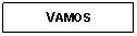 Text Box: VAMOS