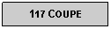 Text Box: 117 COUPE