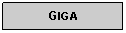 Text Box: GIGA