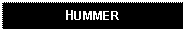 Text Box: HUMMER