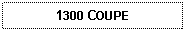 Text Box: 1300 COUPE