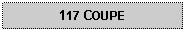 Text Box: 117 COUPE