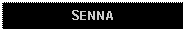 Text Box: SENNA