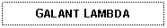 Text Box: GALANT LAMBDA