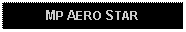 Text Box: MP AERO STAR