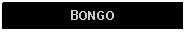 Text Box: BONGO