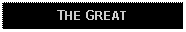 Text Box: THE GREAT