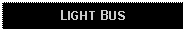 Text Box: LIGHT BUS