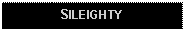 Text Box: SILEIGHTY