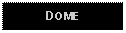 Text Box: DOME