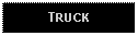 Text Box: TRUCK