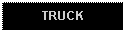 Text Box: TRUCK