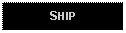 Text Box: SHIP