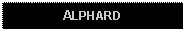 Text Box: ALPHARD