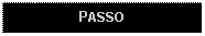 Text Box: PASSO