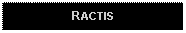 Text Box: RACTIS