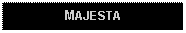 Text Box: MAJESTA