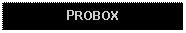 Text Box: PROBOX