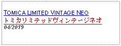 Text Box: TOMICA LIMITED VINTAGE NEOトミカリミテッドヴィンテージネオ04/2019