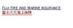 Text Box: FUJI FIRE AND MARINE INSURANCE富士火災海上保険