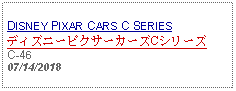 Text Box: DISNEY PIXAR CARS C SERIESディズニーピクサーカーズCシリーズC-4607/14/2018