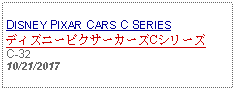 Text Box: DISNEY PIXAR CARS C SERIESディズニーピクサーカーズCシリーズC-3210/21/2017