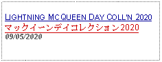 Text Box: LIGHTNING MCQUEEN DAY COLLN 2020マックイーンデイコレクション202009/05/2020