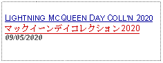 Text Box: LIGHTNING MCQUEEN DAY COLLN 2020マックイーンデイコレクション202009/05/2020