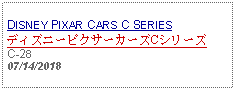 Text Box: DISNEY PIXAR CARS C SERIESディズニーピクサーカーズCシリーズC-2807/14/2018