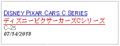 Text Box: DISNEY PIXAR CARS C SERIESディズニーピクサーカーズCシリーズC-2507/14/2018