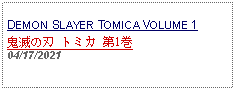 Text Box: DEMON SLAYER TOMICA VOLUME 1 鬼滅の刃 トミカ 第1巻04/17/2021