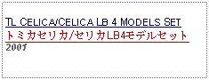 Text Box: TL CELICA/CELICA LB 4 MODELS SETトミカセリカ/セリカLB4モデルセット2001