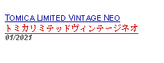 Text Box:            TOMICA LIMITED VINTAGE NEOトミカリミテッドヴィンテージネオ01/2021