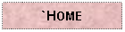 Text Box: `HOME