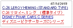 Text Box:                                                07/14/2018C-26 LEROY HEMING (STANDARD TYPE)C-26 リロイヘミング （標準タイプ） DISNEY PIXAR CARS C SERIESディズニーピクサーカーズCシリーズ