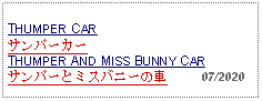 Text Box:                                              THUMPER CAR サンパーカーTHUMPER AND MISS BUNNY CARサンパーとミスバニーの車     07/2020