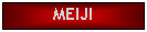 Text Box: MEIJI