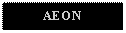 Text Box: AEON