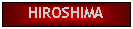 Text Box: HIROSHIMA