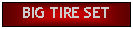 Text Box: BIG TIRE SET