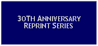 Text Box: 3OTH ANNIVERSARY REPRINT SERIES