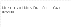 Text Box: MITSUBISHI i-MIEV FIRE CHIEF CAR07/2010