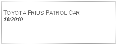 Text Box: TOYOTA PRIUS PATROL CAR10/2010