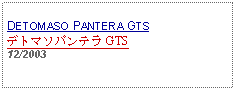 Text Box: DETOMASO PANTERA GTSデトマソパンテラ GTS12/2003