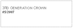 Text Box: 3RD GENERATION CROWN05/2007